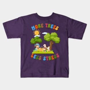 More Trees Less Stress-Earth Day april 22 Kids T-Shirt